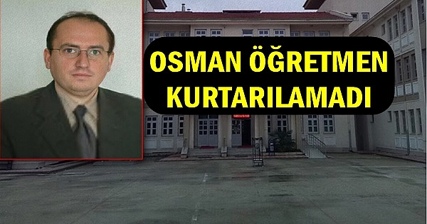 Osman Öğretmen Tüm Çabalara Rağmen Kurtarılamadı, Hayatını Kaybetti